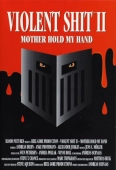 Pochette du film Violent Shit 2 : Mother Hold my Hand
